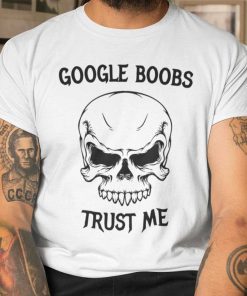 Google Boobs Trust Me T Shirt