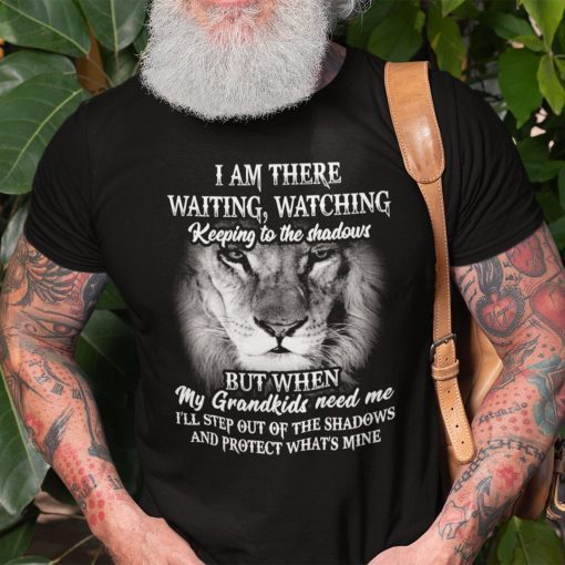 Grandpa I Am There Waiting Watching Keeping To The Shadows Unisex T-Shirt