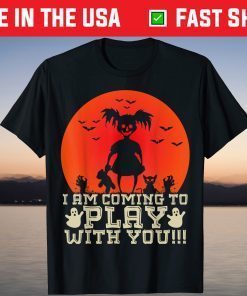 Halloween Costume I'm Coming To Play With You T-Shirt