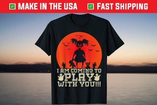 Halloween Costume I'm Coming To Play With You T-Shirt