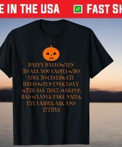 Happy-Halloween To All Who Celebrate Halloween Everyday T-Shirt