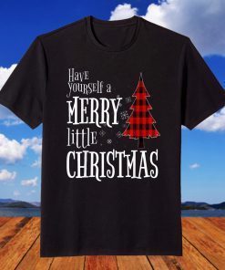 Have Yourself A Merry Little Christmas Tree And Snow Holiday T-Shirt