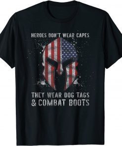 Heroes Dont Wear Capes They Wear Dog Tags And Combat Boots 2021 T-Shirt