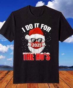 I Do It For The Ho's Santa Face Mask Hat Christmas T-Shirt