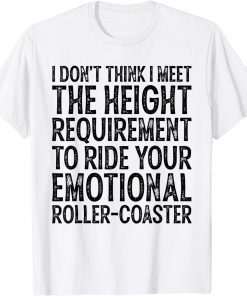 I Don't Think I Meet The Height Requirement To Ride Unisex Shirt