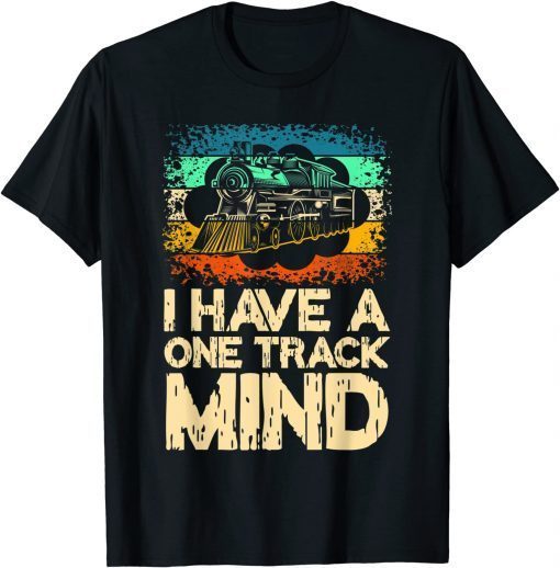 I Have A One Track Mind Trains Tee Shirt