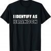 I Identify As Brandon Halloween Thanksgiving Christmas Limited T-Shirt