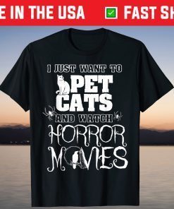 I Just Want To Pet Cats And Watch Horror Movies Halloween T-Shirt