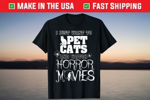 I Just Want To Pet Cats And Watch Horror Movies Halloween T-Shirt