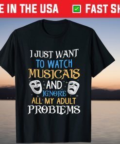 I Just Want To Watch Musicals Gift Shirt