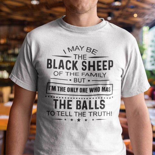 I May Be The Black Sheep Of The Family Us 2021 Shirt