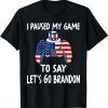 I Paused My Game To Say Let's Go Brandon Gamer Gift Shirt