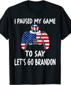 I Paused My Game To Say Let's Go Brandon Gamer Gift Shirt