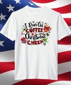 I Run On Coffee And Christmas Cheer Merry Xmas T-Shirt