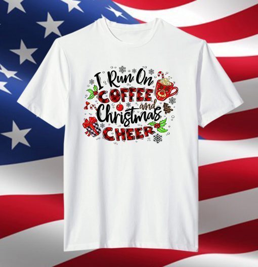 I Run On Coffee And Christmas Cheer Merry Xmas T-Shirt