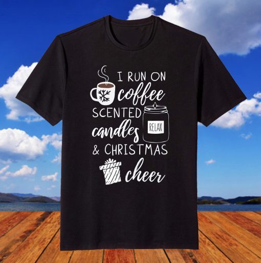 I Run On Coffee Scented Candles and Christmas Cheer T-Shirt