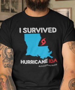 I Survived Hurricane Ida Louisiana Strong Unisex Shirt