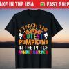 I Teach The Cutest Pumpkins In The Patch Kindergarteen T-Shirt