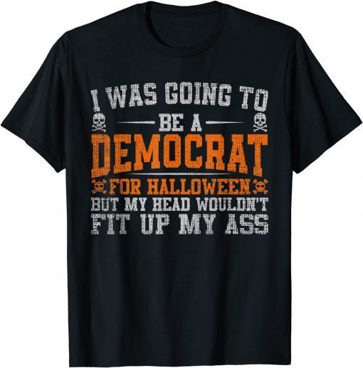 I Was Going to Be a Democrat Halloween Political Unisex T-Shirt