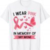 I Wear Pink In Memory Of My Mom 2021 Shirt