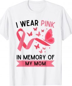 I Wear Pink In Memory Of My Mom 2021 Shirt