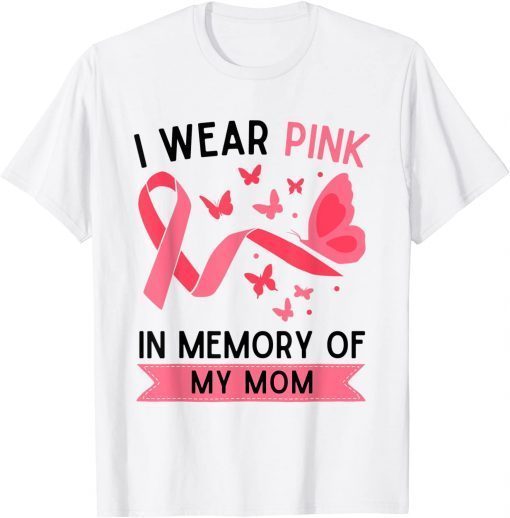 I Wear Pink In Memory Of My Mom 2021 Shirt