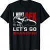 I Went AFK To Say Lets Go Brandon Limited Shirt