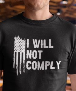 I Will Not Comply Anti Government Gift Shirt