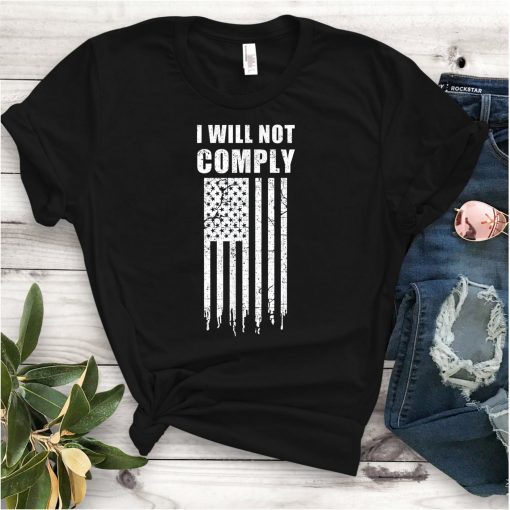 I Will Not Comply Flag 2021 Shirt