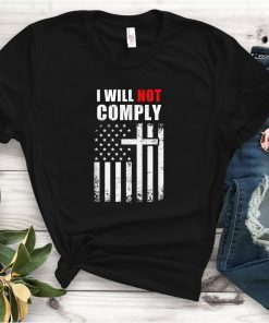 I Will Not Comply Flag Us 2021 Shirt