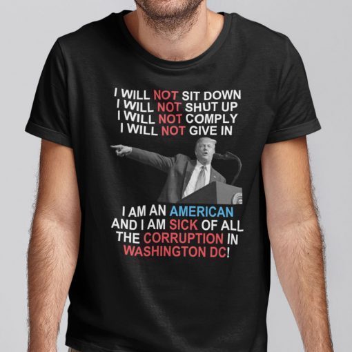 I Will Not Sit Down I Will Not Shut Unisex Shirt