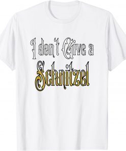 I don't give a Schnitzel Oktoberfest Unisex Shirt