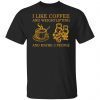 I Like Coffee And Weightlifting And Maybe 3 People 2021 shirt