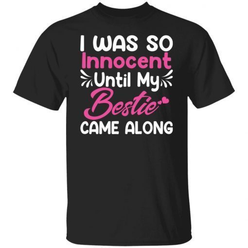 I Was So Innocent Until My Bestie Came Along Classic shirt