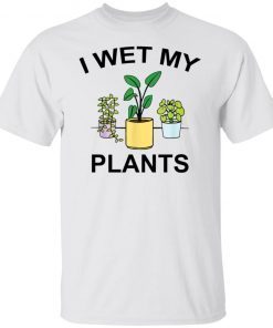 I Wet My Plants Limited shirtI Wet My Plants Limited shirt