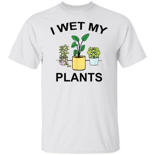 I Wet My Plants Limited shirtI Wet My Plants Limited shirt