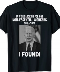 If We’re Looking For One Non-Essential Workers To Lay Off Unisex Shirt