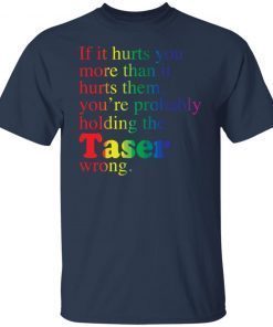 If it hurts you more than it hurts them you’re probably holding shirt