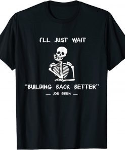 I'll Just Wait Joe Building Back Better America Unisex Shirt