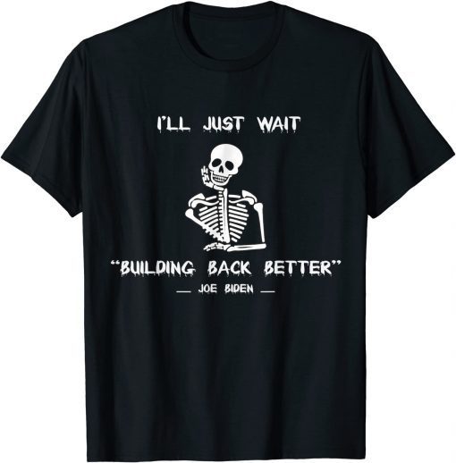 I'll Just Wait Joe Building Back Better America Unisex Shirt