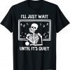I'll Just Wait Until It's Quiet Skeleton Teacher 2021 Shirt