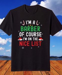 I'm A Barber Funny Christmas Santa Nice List T-Shirt