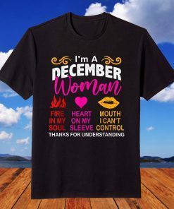 I'm A December Woman Thanks For Understanding Birthday T-Shirt