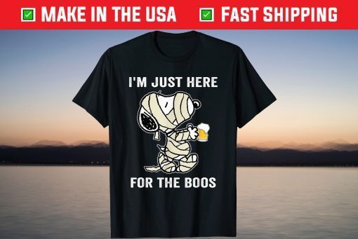 I'm Just Here For The Boos T-Shirt