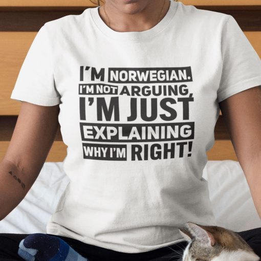 I’m Norwegian I’m Not Arguing I’m Explaining Why I’m Right Classic Shirt