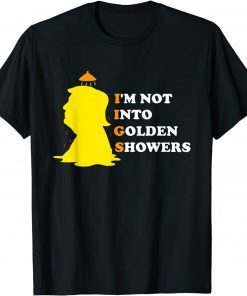 I’m Not Into Golden Showers Unisex Shirt