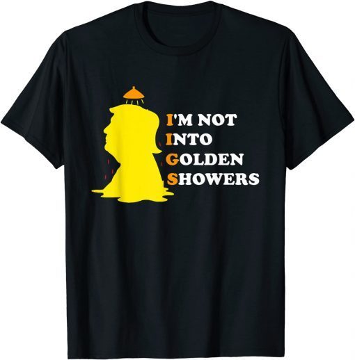 I’m Not Into Golden Showers Unisex Shirt