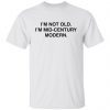 I’m Not Old I’m Mid Century Modern 2021 T-shirt