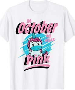 In October We Wear Pink Breast Cancer Unicorn Unisex Shirt