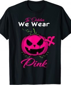 In October We Wear Pink Pumpkin Breast Cancer Awareness Unisex Shirt